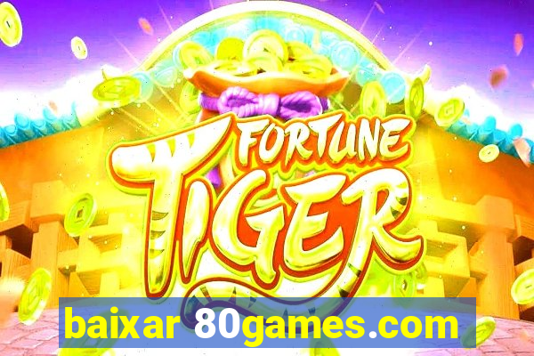 baixar 80games.com